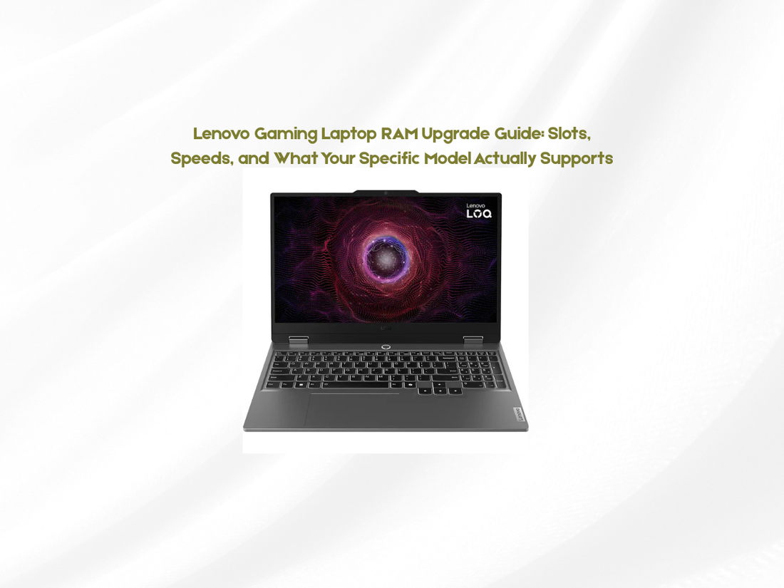 Lenovo Gaming Laptop RAM Upgrade Guide: Slots, Speeds, and What Your Specific Model Actually Supports