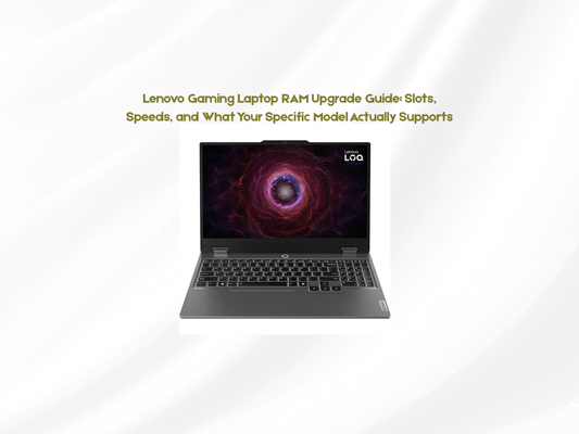 Lenovo Gaming Laptop RAM Upgrade Guide: Slots, Speeds, and What Your Specific Model Actually Supports